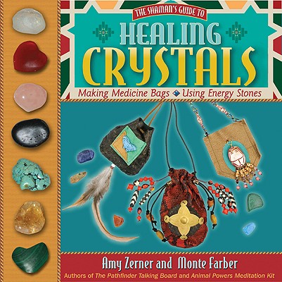 Image for Healing Crystals: The Shaman's Guide to Making Medicine Bags & Using Energy Stones Healing Crystals: The Shaman's Guide to Making Medicine Bags & Using Energy Stones