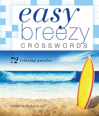 Easy Breezy Crosswords: 72 Relaxing Puzzles (Easy Crosswords)