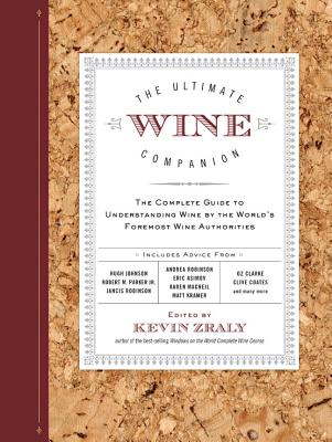 Ultimate Wine Companion: The Complete Guide to Understanding Wine by the World's Foremost Wine Authorities