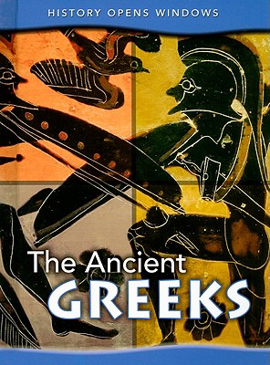 The Ancient Greeks (History Opens Windows)