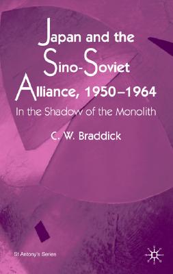 Japan and the Sino-Soviet Alliance, 1950-1964 (St Antony's Series)