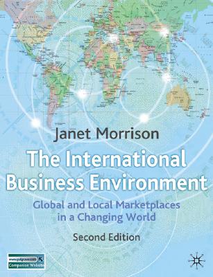 The International Business Environment: Global And Local Marketplaces In A Changing World