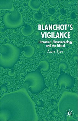 Blanchot's Vigilance: Literature, Phenomenology and the Ethical