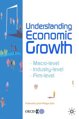 Understanding Economic Growth: *Macro-level *Industry-level * Firm-level