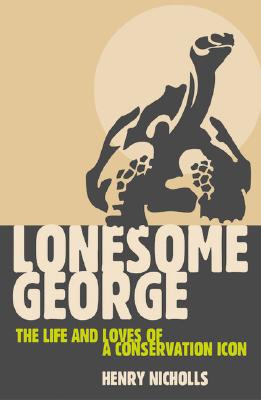 Lonesome George: The Life and Loves of a Conservation Icon (MacSci)