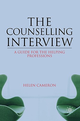 The Counselling Interview: A Guide for the Helping Professions