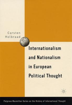 Internationalism and Nationalism in European Political Thought (History of International Thought Series)