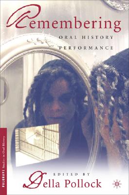 Remembering : Oral History Performance (Palgrave Studies in Oral History)