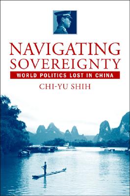 Navigating Sovereignty: World Politics Lost in China (Comparative Perspectives on Modern Asia)