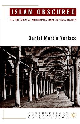Islam Obscured: The Rhetoric of Anthropological Representation (Contemporary Anthropology of Religion)