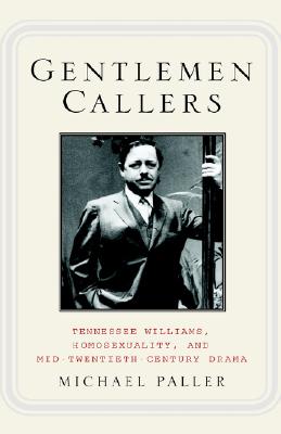 Gentlemen Callers: Tennessee Williams, Homosexuality, and Mid-Twentieth-Century Drama