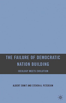 The Failure of Democratic Nation Building: Ideology Meets Evolution