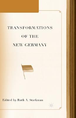 Transformations of the New Germany (Studies in European Culture and History)