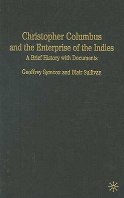 Christopher Columbus and the Enterprise of the Indies: A Brief History with Documents (Bedford Series in History and Culture)