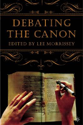 Image for Debating the Canon: A Reader from Addison to Nafisi Debating the Canon: A Reader from Addison to Nafisi