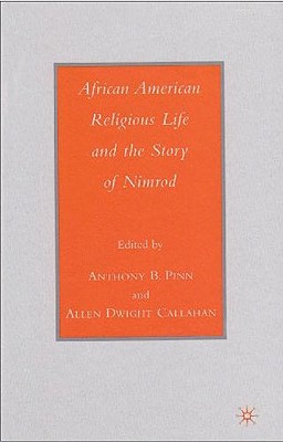 African American Religious Life and the Story of Nimrod (Black Religion/Womanist Thought/Social Justice)