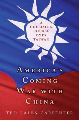 Image for America's Coming War with China: A Collision Course over Taiwan