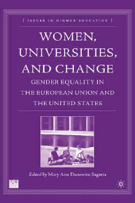 Women, Universities, and Change: Gender Equality in the European Union and the United States (Issues in Higher Education)