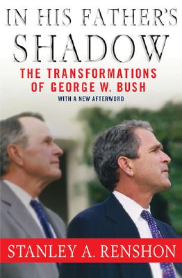 In His Father's Shadow, Updated Edition: The Transformations of George W. Bush