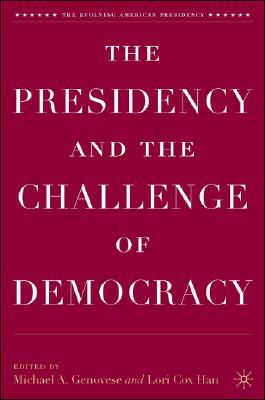 The Presidency and the Challenge of Democracy (The Evolving American Presidency)
