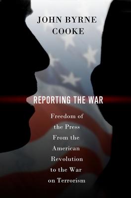 Image for Reporting the War : freedom of The Press from the American Revolution to the War on Terrorism