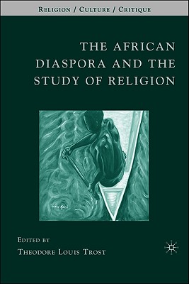 The African Diaspora and the Study of Religion (Religion/Culture/Critique)