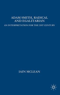 Adam Smith, Radical and Egalitarian: An Interpretation for the 21st Century