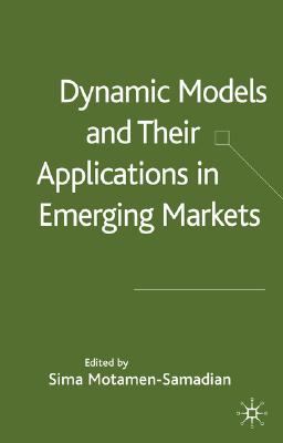 Dynamic Models and their Applications in Emerging Markets (Centre for the Study of Emerging Markets Series)