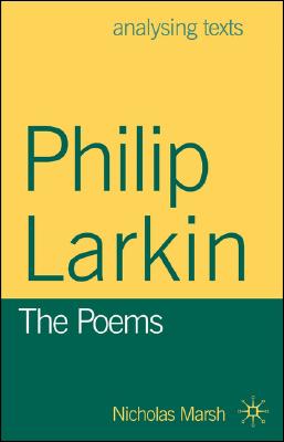 Philip Larkin: The Poems (Analysing Texts)
