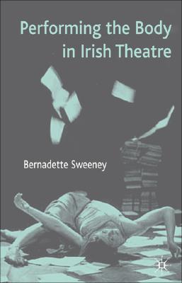 Performing the Body in Irish Theatre