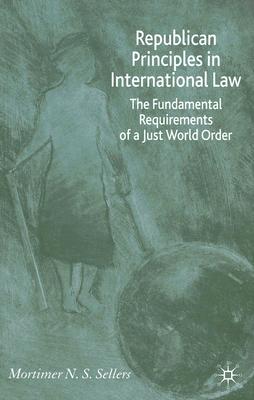 Republican Principles in International Law: The Fundamental Requirements of a Just World Order