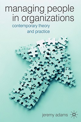 Managing People in Organizations: Contemporary Theory and Practice