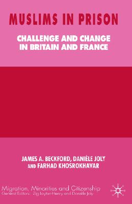 Muslims in Prison: Challenge and Change in Britain and France (Migration, Minorities and Citizenship)
