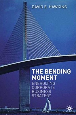 Image for The Bending Moment: Energizing Corporate Business Strategy