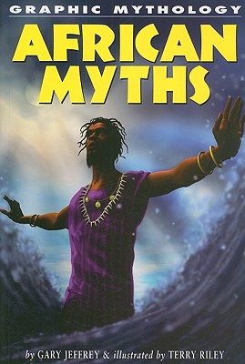 African Myths (Graphic Mythology)