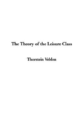 The Theory of the Leisure Class