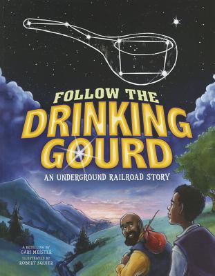 Follow the Drinking Gourd: An Underground Railroad Story (Nonfiction Picture Books: Night Sky Stories)