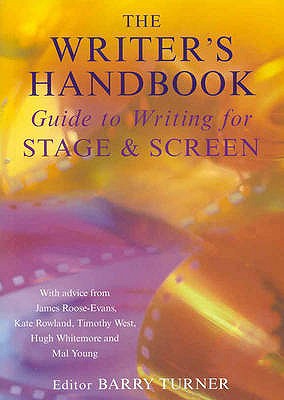 Writer's Handbook: Guide to Writing for Stage and Screen Barry Turner