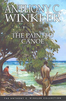 The Painted Canoe (Anthony C. Winkler Collection) by Anthony C. Winkler (2006) Paperback