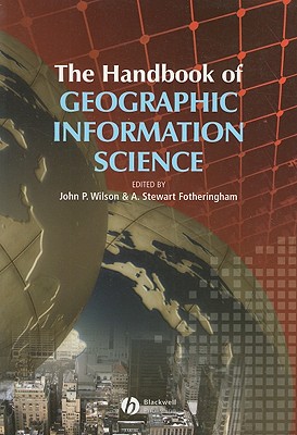 The Handbook of Geographic Information Science (Wiley Blackwell Companions to Geography)