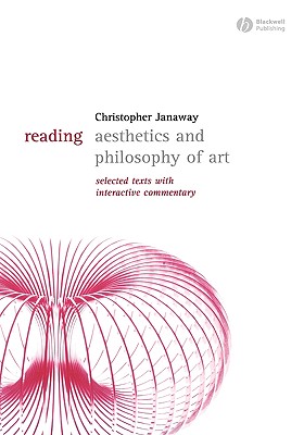 Reading Aesthetics and Philosophy of Art: Selected Texts with Interactive Commentary (Reading Philosophy)