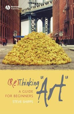 Image for (Re)Thinking Art: A Guide for Beginners (Re)Thinking Art: A Guide for Beginners
