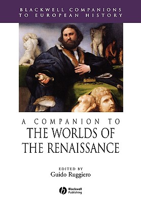 A Companion to the Worlds of the Renaissance (Blackwell Companions to European History)