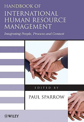 Handbook of International Human Resource Management: Integrating People, Process, and Context (Blackwell Handbooks in Management)