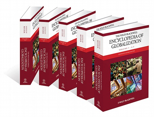 The Wiley-Blackwell Encyclopedia of Globalization, 5 Volume Set (Wiley Blackwell Encyclopedias in Social Sciences)