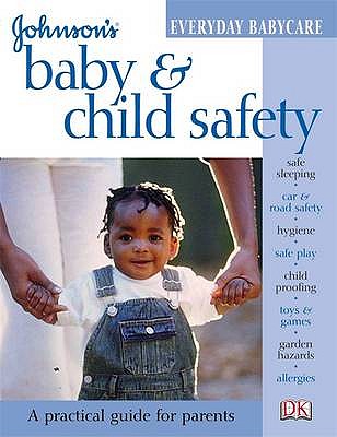 Baby & Child Safety (Johnson's Everyday Babycare) Katy Holland