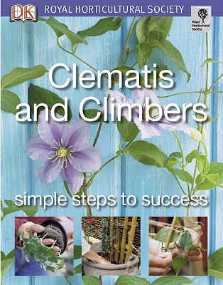 Clematis and Climbers: Simple steps to success (RHS Simple Steps to Success) Gardener, David