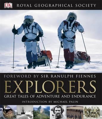Explorers: Great Tales of Adventure and Endurance. [Editors, Richard Gilbert, Deirdre Headon