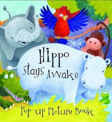 Hippo Stays Awake Pop Up Picture Book
