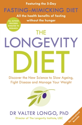 Longevity Diet: Discover The New Science To Slow Ageing, Fight Disease And Manage Your Weight